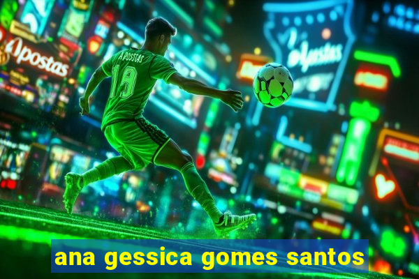 ana gessica gomes santos